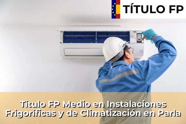 Título FP Medio en Instalaciones Frigoríficas y de Climatización en Parla