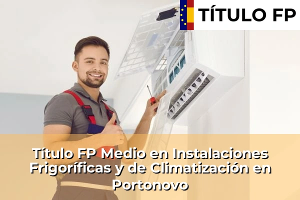 Título FP Medio en Instalaciones Frigoríficas y de Climatización en Galicia 133 Título FP Medio en Instalaciones Frigoríficas y de Climatización en Portonovo