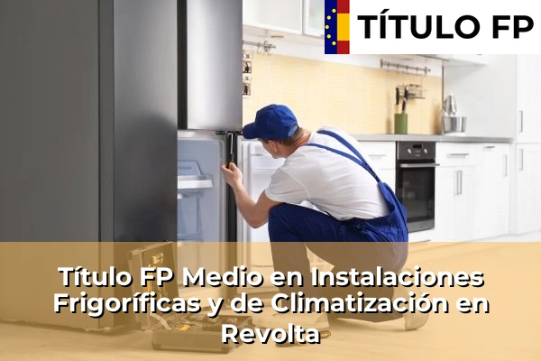 Título FP Medio en Instalaciones Frigoríficas y de Climatización en Galicia 135 Título FP Medio en Instalaciones Frigoríficas y de Climatización en Revolta