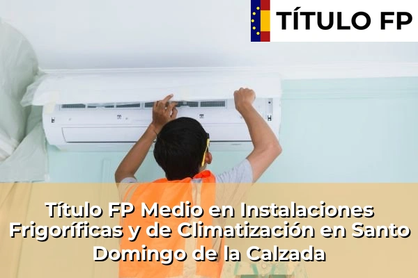Título FP Medio en Instalaciones Frigoríficas y de Climatización en Santo Domingo de la Calzada