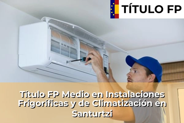 Título FP Medio en Instalaciones Frigoríficas y de Climatización en Santurtzi