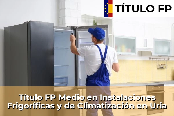 Título FP Medio en Instalaciones Frigoríficas y de Climatización en Uria