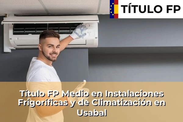 Título FP Medio en Instalaciones Frigoríficas y de Climatización en Usabal