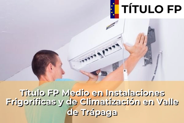 Título FP Medio en Instalaciones Frigoríficas y de Climatización en Valle de Trápaga