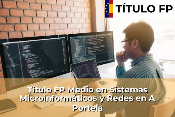 Título FP Medio en Sistemas Microinformáticos y Redes en A Portela