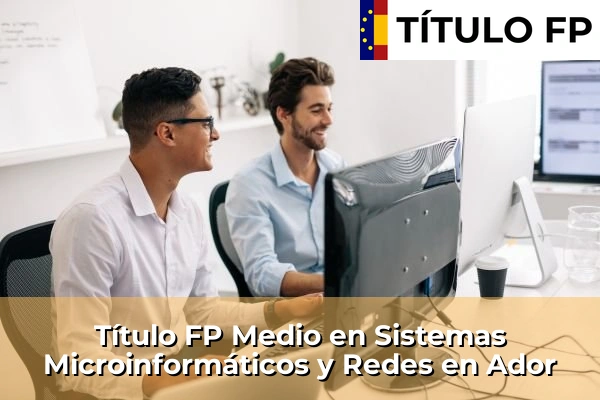 Título FP Medio en Sistemas Microinformáticos y Redes en Ador