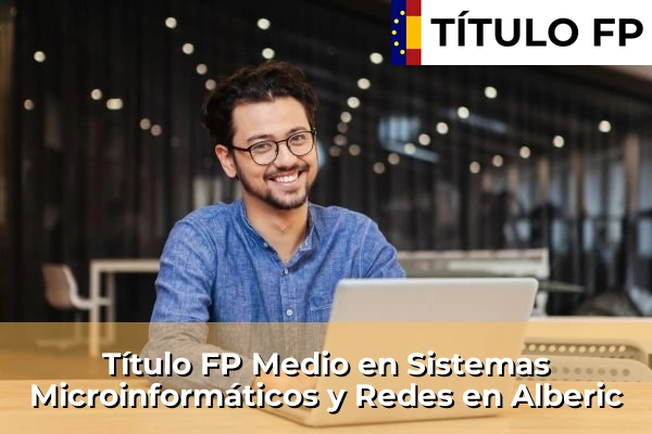 Título FP Medio en Sistemas Microinformáticos y Redes en Alberic