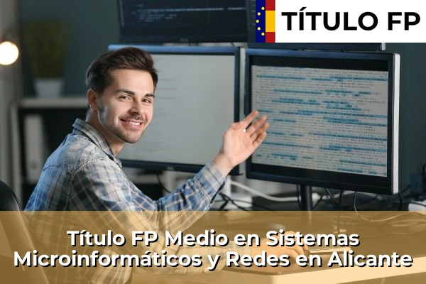 Título FP Medio en Sistemas Microinformáticos y Redes en Alicante
