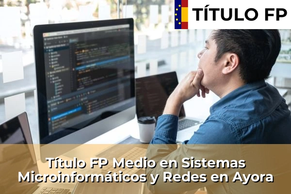 Título FP Medio en Sistemas Microinformáticos y Redes en Ayora