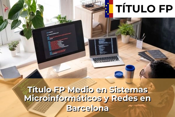 Título FP Medio en Sistemas Microinformáticos y Redes en Barcelona