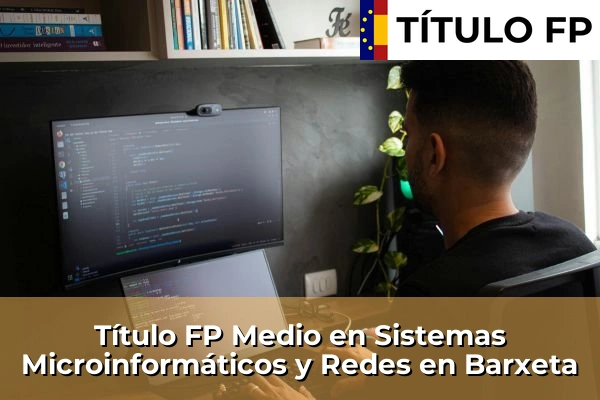 Título FP Medio en Sistemas Microinformáticos y Redes en Barxeta