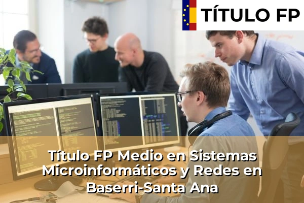 Título FP Medio en Sistemas Microinformáticos y Redes en Baserri-Santa Ana