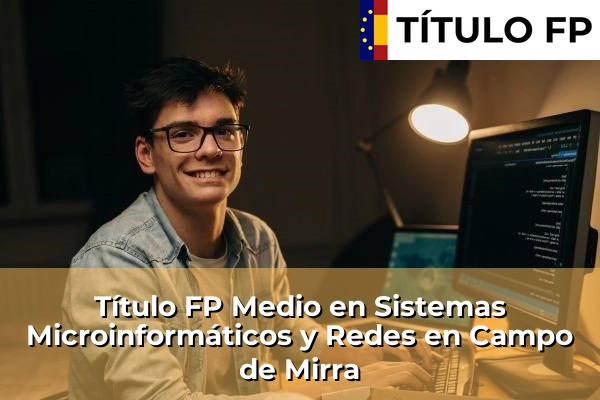 Título FP Medio en Sistemas Microinformáticos y Redes en Campo de Mirra