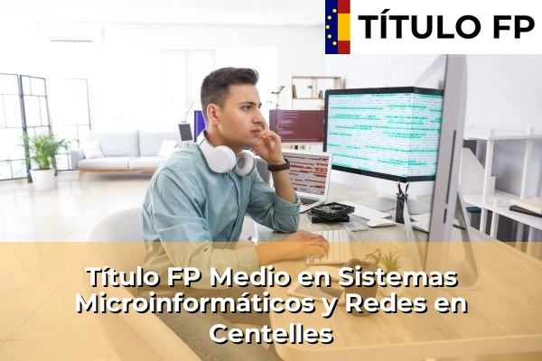 Título FP Medio en Sistemas Microinformáticos y Redes en Centelles
