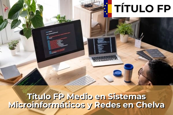 Título FP Medio en Sistemas Microinformáticos y Redes en Chelva