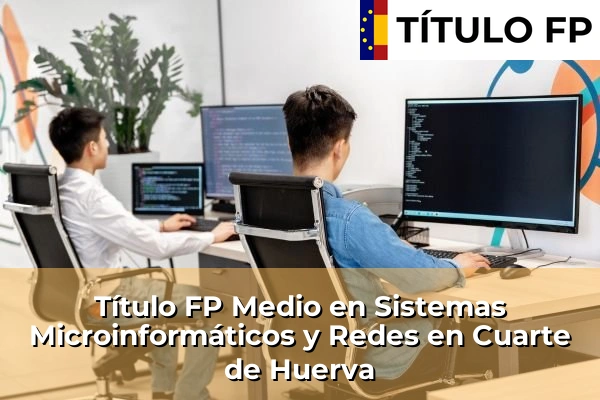 Título FP Medio en Sistemas Microinformáticos y Redes en Cuarte de Huerva