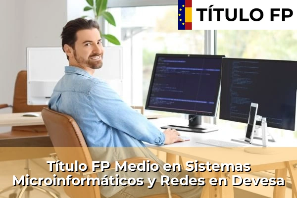 Título FP Medio en Sistemas Microinformáticos y Redes en Devesa