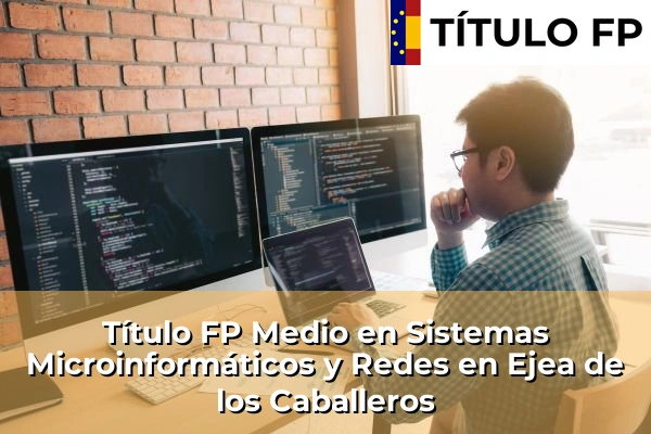 Título FP Medio en Sistemas Microinformáticos y Redes en Ejea de los Caballeros