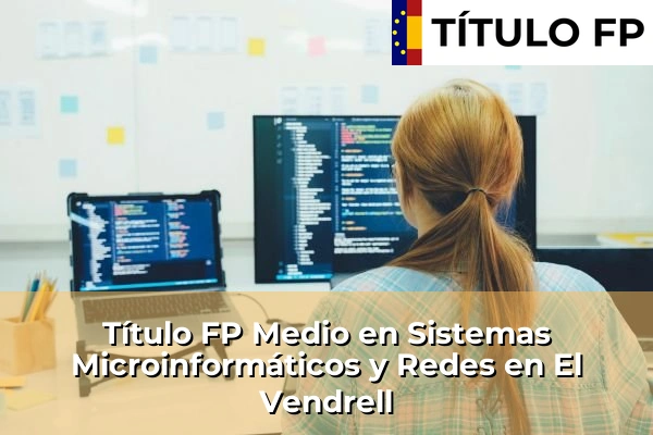 Título FP Medio en Sistemas Microinformáticos y Redes en El Vendrell