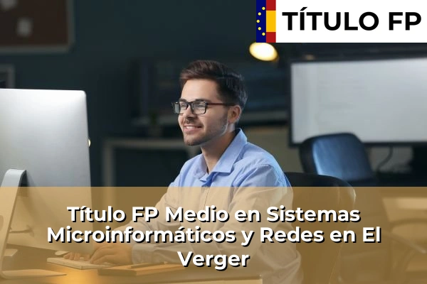 Título FP Medio en Sistemas Microinformáticos y Redes en El Verger