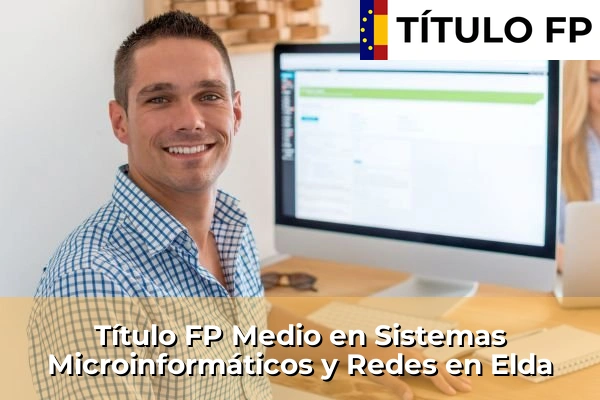 Título FP Medio en Sistemas Microinformáticos y Redes en Elda