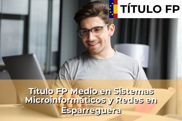 Título FP Medio en Sistemas Microinformáticos y Redes en Esparreguera