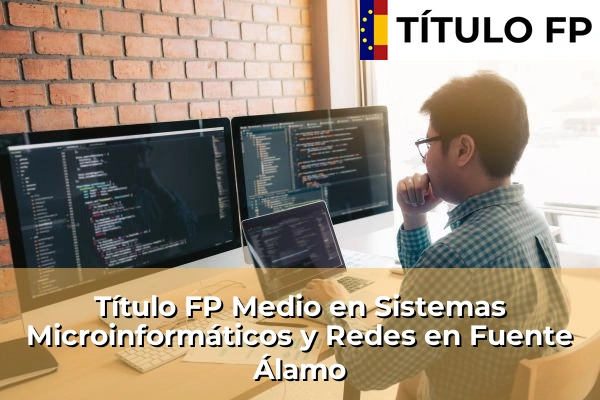 Título FP Medio en Sistemas Microinformáticos y Redes en Fuente Álamo