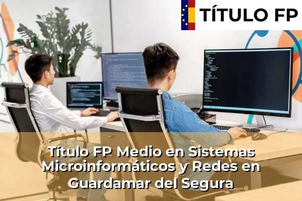 Título FP Medio en Sistemas Microinformáticos y Redes en Guardamar del Segura