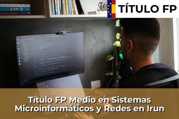 Título FP Medio en Sistemas Microinformáticos y Redes en Irun