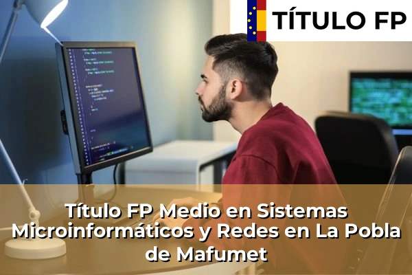 Título FP Medio en Sistemas Microinformáticos y Redes en La Pobla de Mafumet
