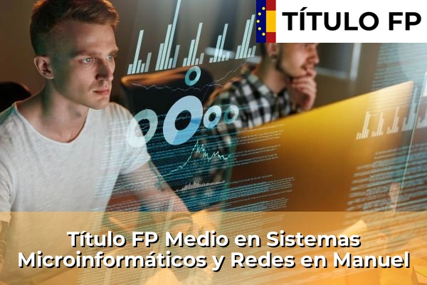 Título FP Medio en Sistemas Microinformáticos y Redes en Manuel