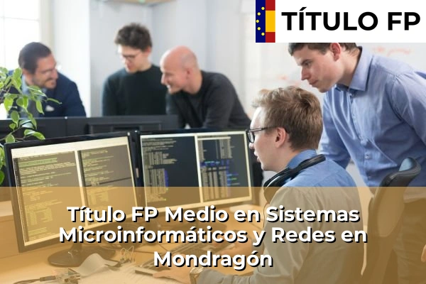 Título FP Medio en Sistemas Microinformáticos y Redes en Mondragón