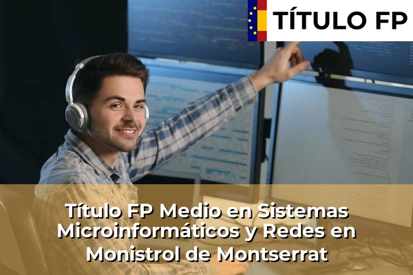 Título FP Medio en Sistemas Microinformáticos y Redes en Monistrol de Montserrat