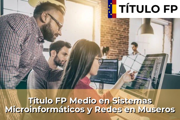 Título FP Medio en Sistemas Microinformáticos y Redes en Museros