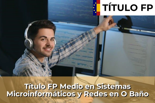 Título FP Medio en Sistemas Microinformáticos y Redes en O Baño