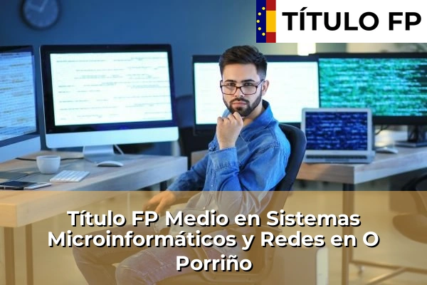 Título FP Medio en Sistemas Microinformáticos y Redes en O Porriño