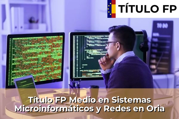 Título FP Medio en Sistemas Microinformáticos y Redes en Oria
