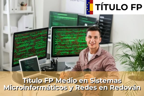 Título FP Medio en Sistemas Microinformáticos y Redes en Redován