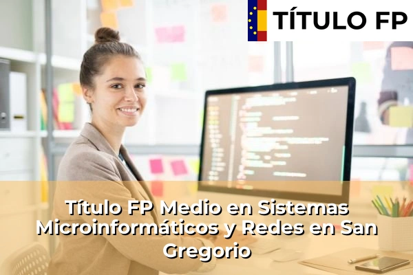 Título FP Medio en Sistemas Microinformáticos y Redes en San Gregorio