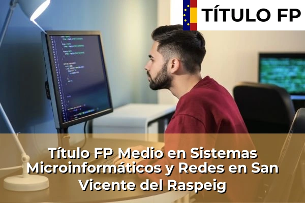 Título FP Medio en Sistemas Microinformáticos y Redes en San Vicente del Raspeig