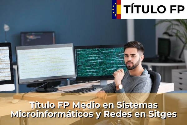 Título FP Medio en Sistemas Microinformáticos y Redes en Sitges