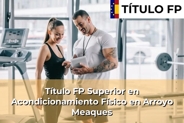 Título FP Superior en Acondicionamiento Físico en Arroyo Meaques