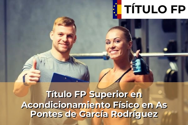 Título FP Superior en Acondicionamiento Físico en Galicia 36 Título FP Superior en Acondicionamiento Físico en As Pontes de García Rodríguez