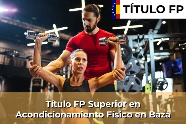 Título FP Superior en Acondicionamiento Físico en Baza