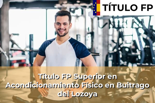 Título FP Superior en Acondicionamiento Físico en Buitrago del Lozoya