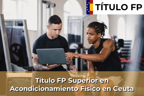 Título FP Superior en Acondicionamiento Físico en Ceuta