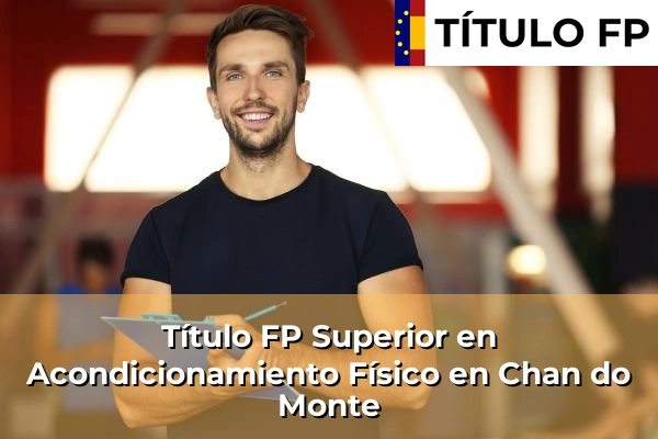Título FP Superior en Acondicionamiento Físico en Galicia 71 Título FP Superior en Acondicionamiento Físico en Chan do Monte