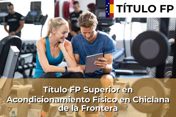 Título FP Superior en Acondicionamiento Físico en Chiclana de la Frontera