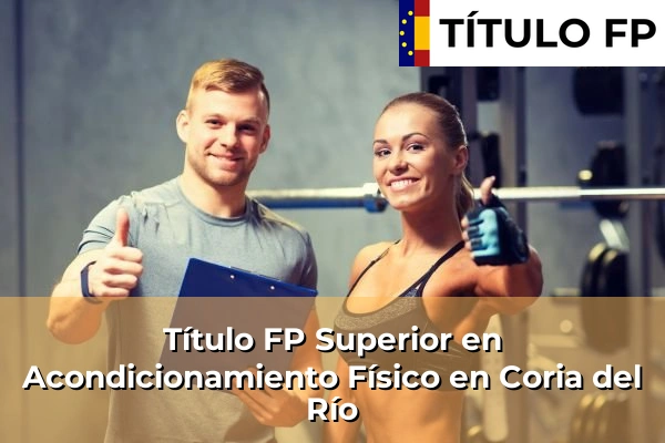 Título FP Superior en Acondicionamiento Físico en Coria del Río