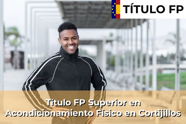 Título FP Superior en Acondicionamiento Físico en Cortijillos